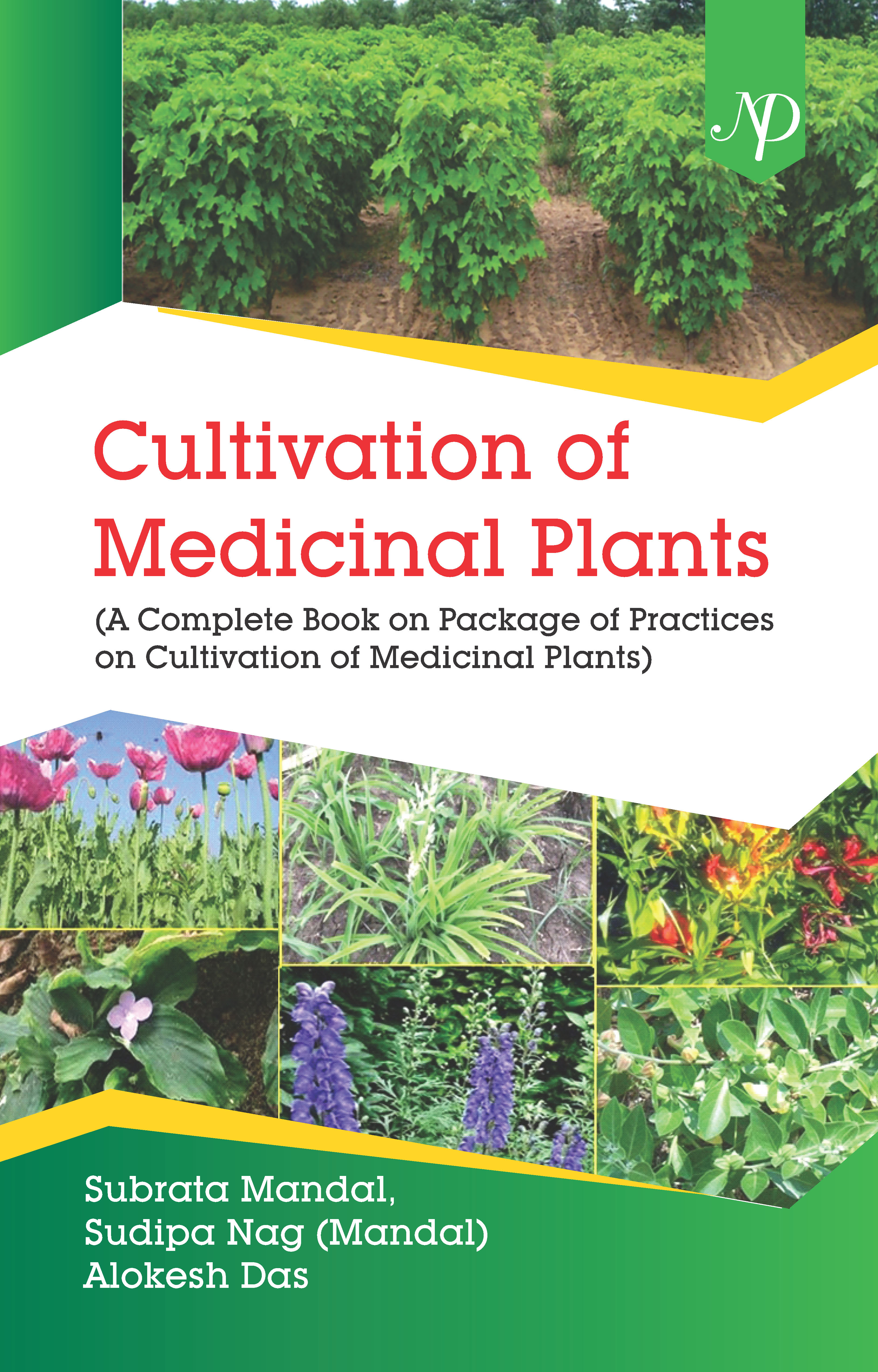 Cultivation of Medicinal Plants: (A Complete Book on Package of Practices on Cultivation of Medicinal Plants)